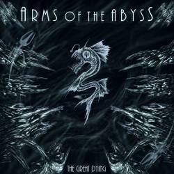 Arms Of The Abyss : The Great Dying